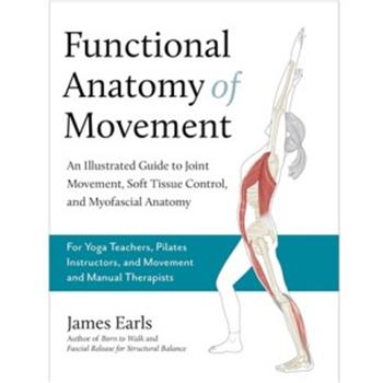运动的功能解剖学 关节运动、软组织控制和肌筋膜解剖的图解指南Functional Anatomy of Movement An Illustrated Guide to Joint Movement, Soft Tissue Control, and Myofascial Anatomy 2023